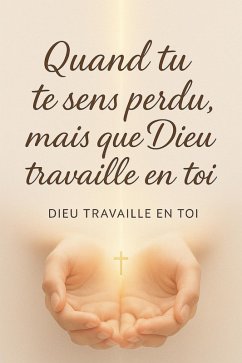 Cover Quand tu te sens perdu, mais que Dieu travaille en toi (eBook, ePUB)