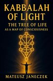Kabbalah of Light - The Tree of Life as a Map of Consciousness (eBook, ePUB) Kabbalah of Light - The Tree of Life as a Map of Consciousness (eBook, ePUB)