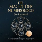 Die Macht der Numerologie - Das Praxisbuch: Die Komplettanleitung für Selbsterkenntnis, klare Entscheidungen und das Lösen innerer Blockaden mit dem Zahlenrad - inkl. Übungen, Checklisten, Tools uvm. (MP3-Download)