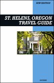 St. Helens, Oregon Travel Guide 2025 Edition: Riverfront Views, Movie Landmarks, and Small-Town Festivals (eBook, ePUB)