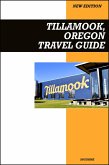 Tillamook, Oregon Travel Guide 2025 Edition: Cheese Factory Tours, Scenic Coastlines, and Outdoor Family Adventures (eBook, ePUB)