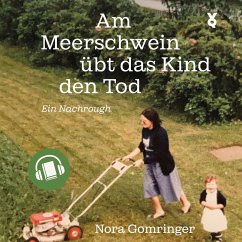 Am Meerschwein übt das Kind den Tod (MP3-Download) - Gomringer, Nora