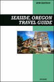 Seaside, Oregon Travel Guide 2025 Edition: Family Fun, Boardwalk Adventures, and Oceanfront Attractions (eBook, ePUB)
