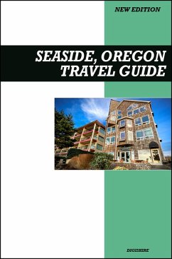 Cover Seaside, Oregon Travel Guide 2025 Edition: Family Fun, Boardwalk Adventures, and Oceanfront Attractions (eBook, ePUB)