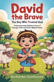 David the Brave: The Boy Who Trusted God. (eBook, ePUB) David the Brave: The Boy Who Trusted God. (eBook, ePUB)