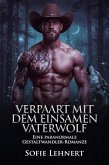 Verpaart Mit Dem Einsamen Vaterwolf: Eine paranormale Gestaltwandler-Romanze (eBook, ePUB) Verpaart Mit Dem Einsamen Vaterwolf: Eine paranormale Gestaltwandler-Romanze (eBook, ePUB)