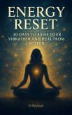 ENERGY RESET: 30 Days to Raise Your Vibration and Heal from Within (eBook, ePUB) ENERGY RESET: 30 Days to Raise Your Vibration and Heal from Within (eBook, ePUB)