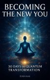 Becoming the New You: 30 Days of Quantum Transformation (eBook, ePUB)