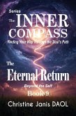 The Inner Compass: Finding Your Way Through the Soul's Path Book IX: The Eternal Return (eBook, ePUB)