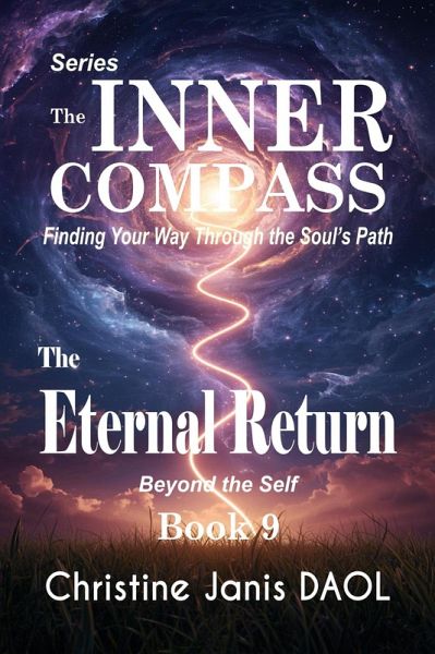 The Inner Compass: Finding Your Way Through the Soul's Path Book IX: The Eternal Return (eBook, ePUB)