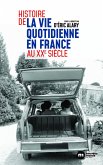 Histoire de la vie quotidienne en France au XXe siècle (eBook, ePUB) Histoire de la vie quotidienne en France au XXe siècle (eBook, ePUB)