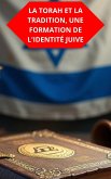 La Torah Et La Tradition, Une Formation De L'Identité Juive (eBook, ePUB) La Torah Et La Tradition, Une Formation De L'Identité Juive (eBook, ePUB)