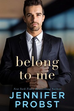 Belong to Me (Unbound, #3) (eBook, ePUB) - Probst, Jennifer Belong to Me (Unbound, #3) (eBook, ePUB) - Probst, Jennifer