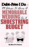 Debt-Free I Do: 99 Ways to Have a Memorable Wedding on a Shoestring Budget (eBook, ePUB)
