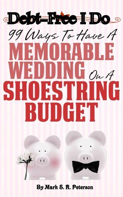Cover Debt-Free I Do: 99 Ways to Have a Memorable Wedding on a Shoestring Budget (eBook, ePUB)