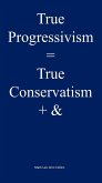 True Progressivism = True Conservatism + & (eBook, ePUB)