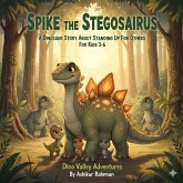 Spike the Stegosaurus: A Dinosaur Story about Standing Up for Others for Kids 3-6 (Dino Valley Adventures, #3) (eBook, ePUB)