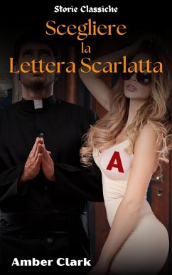 Cover Scegliere la Lettera Scarlatta (Storie Classiche, #20) (eBook, ePUB)