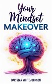 Your Mindset Makeover (eBook, ePUB) Your Mindset Makeover (eBook, ePUB)