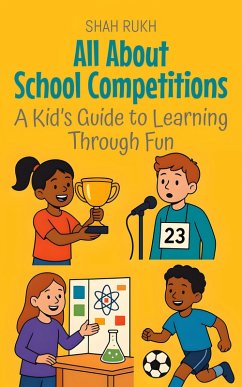 Cover All About School Competitions: A Kid's Guide to Learning Through Fun (Illustrated Books For Kids, #13) (eBook, ePUB)