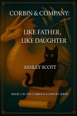 Corbin & Company: Like Father, Like Daughter (Corbin & Company: The Audit Chronicles, #3) (eBook, ePUB) Corbin & Company: Like Father, Like Daughter (Corbin & Company: The Audit Chronicles, #3) (eBook, ePUB)