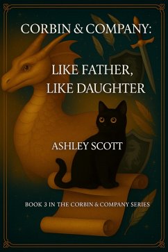 Corbin & Company: Like Father, Like Daughter (Corbin & Company: The Audit Chronicles, #3) (eBook, ePUB) - Scott, Ashley Corbin & Company: Like Father, Like Daughter (Corbin & Company: The Audit Chronicles, #3) (eBook, ePUB) - Scott, Ashley