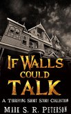 If Walls Could Talk: A Terrifying Short Story Collection (eBook, ePUB) If Walls Could Talk: A Terrifying Short Story Collection (eBook, ePUB)