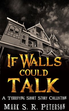 Cover If Walls Could Talk: A Terrifying Short Story Collection (eBook, ePUB)
