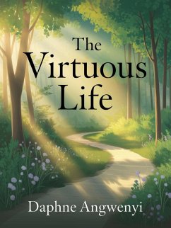 The Virtuous Life (eBook, ePUB) - Angwenyi, Daphne