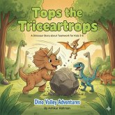 Tops the Triceratops: A Dinosaur Story about Teamwork for Kids 3-6 (Dino Valley Adventures, #2) (eBook, ePUB)