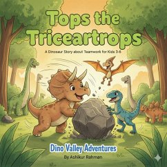 Tops the Triceratops: A Dinosaur Story about Teamwork for Kids 3-6 (Dino Valley Adventures, #2) (eBook, ePUB) - Rahman, Ashikur