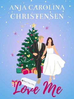 Don't Say You Love Me (eBook, ePUB) - Christensen, Anja Carolina Don't Say You Love Me (eBook, ePUB) - Christensen, Anja Carolina