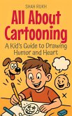 All About Cartooning: A Kid's Guide to Drawing Humor and Heart (Illustrated Books For Kids, #14) (eBook, ePUB)