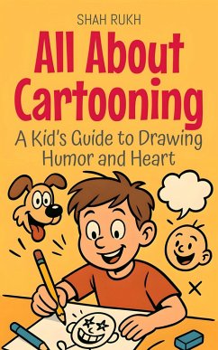 All About Cartooning: A Kid's Guide to Drawing Humor and Heart (Illustrated Books For Kids, #14) (eBook, ePUB) - Rukh, Shah