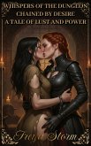 Whispers of the Dungeon - Chained by Desire - A Tale of Lust and Power (eBook, ePUB)
