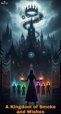 A Kingdom of Smoke and Wishes (eBook, ePUB)