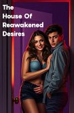The House Of Reawakened Desires (eBook, ePUB)