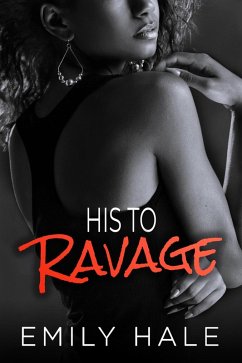 His To Ravage (Lee Family Billionaires, #2) (eBook, ePUB) - Hale, Emily