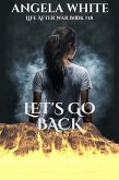 Let's Go Back (Life After War, #18) (eBook, ePUB) Let's Go Back (Life After War, #18) (eBook, ePUB)