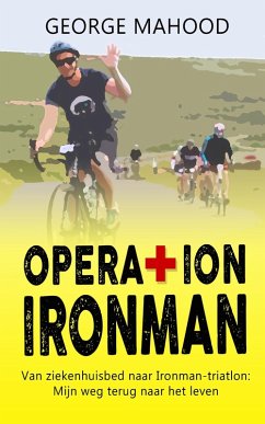 Cover Operation Ironman: Van ziekenhuisbed naar Ironman-triatlon: Mijn weg terug naar het leven (eBook, ePUB)