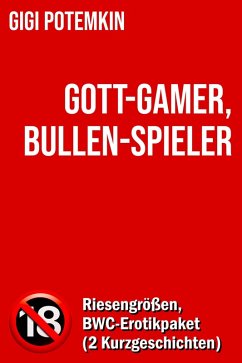 Cover Gott-Gamer, Bullen-Spieler: Riesengrößen, BWC-Erotikpaket (2 Kurzgeschichten) (eBook, ePUB)