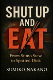 Shut Up & Eat (eBook, ePUB) Shut Up & Eat (eBook, ePUB)