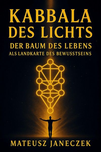 Kabbala des Lichts - Der Baum des Lebens als Landkarte des Bewusstseins (Kabbalah of Light - The Tree of Life as a Map of Consciousness, #1) (eBook, ePUB)