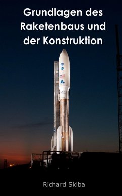 Grundlagen des Raketenbaus und der Konstruktion (eBook, ePUB) - Skiba, Richard