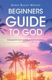Beginners Guide to God (eBook, ePUB) Beginners Guide to God (eBook, ePUB)