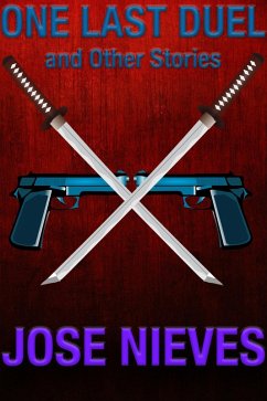 One Last Duel and Other Stories (eBook, ePUB) - Nieves, Jose One Last Duel and Other Stories (eBook, ePUB) - Nieves, Jose