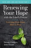 Renewing Your Hope with the Lord's Prayer (Faith, Hope, and Love Trilogy, #2) (eBook, ePUB)