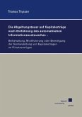 Die Abgeltungsteuer auf Kapitalerträge nach Einführung des automatischen Informationsaustausches Die Abgeltungsteuer auf Kapitalerträge nach Einführung des automatischen Informationsaustausches