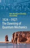 1924-1927: The Dawning of Quantum Mechanics 1924-1927: The Dawning of Quantum Mechanics