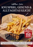 Luftfritteusen-Zauber - Knusprig, Gesund & Alltagstauglich! Luftfritteusen-Zauber - Knusprig, Gesund & Alltagstauglich!
